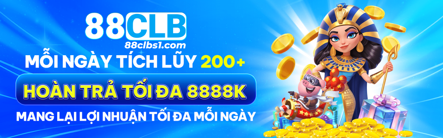 88CLB - Sân Chơi Cá Cược Trực Tuyến Đỉnh Cao Nhất 1 88Clb Hoan Tra Toi Da 8888K