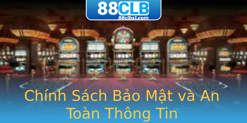 Chính Sách Bảo Mật và An Toàn Thông Tin Chính Sách Bảo Mật và An Toàn Thông Tin