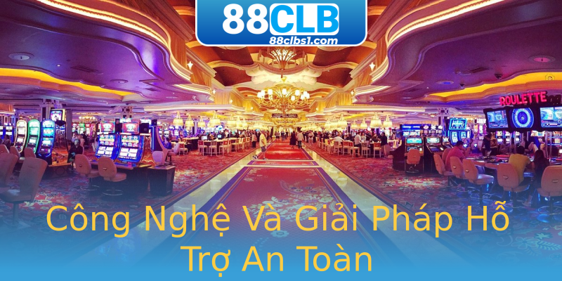 Công Nghệ Và Giải Pháp Hỗ Trợ An Toàn Công Nghệ Và Giải Pháp Hỗ Trợ An Toàn