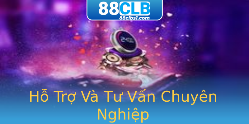 Hỗ Trợ Và Tư Vấn Chuyên Nghiệp Hỗ Trợ Và Tư Vấn Chuyên Nghiệp