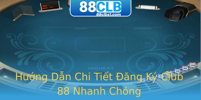 Hướng Dẫn Chi Tiết Đăng Ký Club 88 Nhanh Chóng Hướng Dẫn Chi Tiết Đăng Ký Club 88 Nhanh Chóng