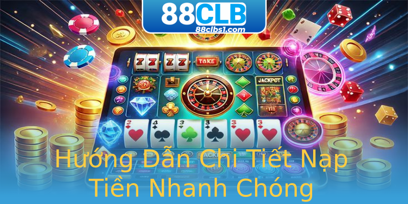 Hướng Dẫn Chi Tiết Nạp Tiền Nhanh Chóng Hướng Dẫn Chi Tiết Nạp Tiền Nhanh Chóng