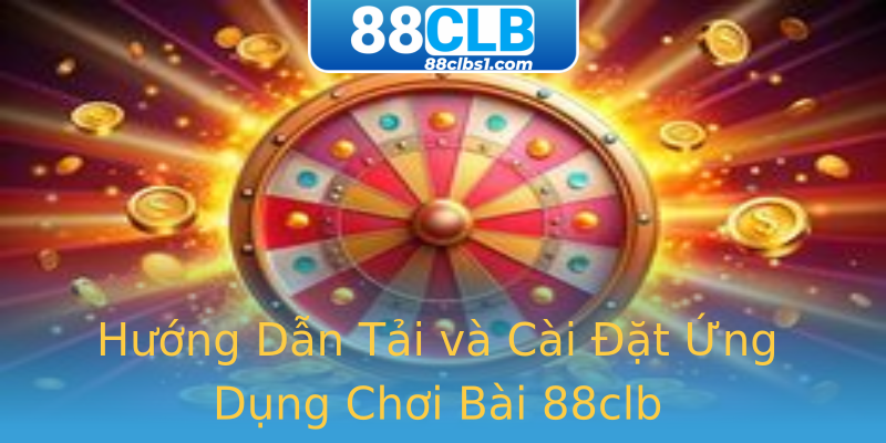 Hướng Dẫn Tải và Cài Đặt Ứng Dụng Chơi Bài 88clb Hướng Dẫn Tải và Cài Đặt Ứng Dụng Chơi Bài 88clb
