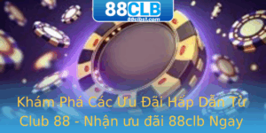 Kham Pha Cac Uu Ai Hap Dan Tu Club 88 Nhan Uu Ai 88Clb Ngay Hom Nay