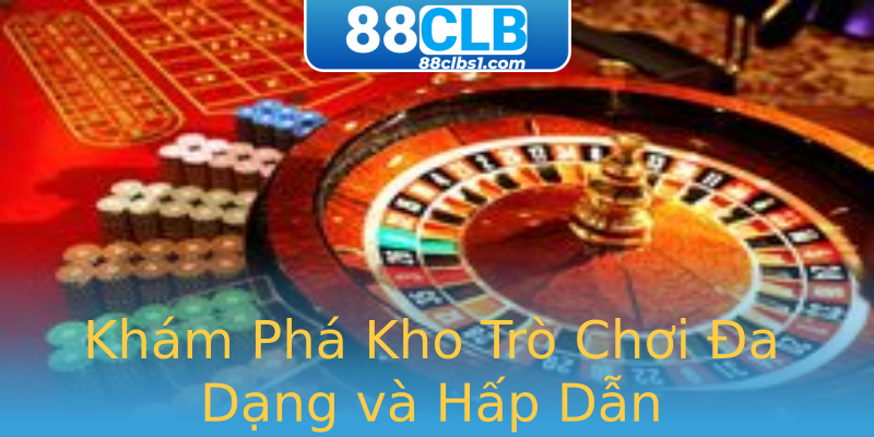 Khám Phá Kho Trò Chơi Đa Dạng và Hấp Dẫn Khám Phá Kho Trò Chơi Đa Dạng và Hấp Dẫn