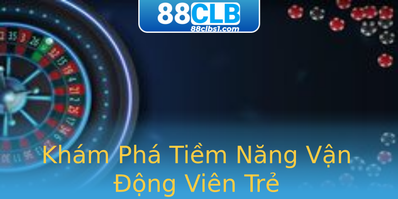 Khám Phá Tiềm Năng Vận Động Viên Trẻ Khám Phá Tiềm Năng Vận Động Viên Trẻ