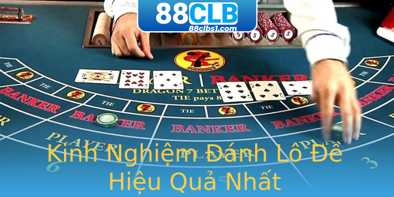 Kinh Nghiệm Đánh Lô Đề Hiệu Quả Nhất Kinh Nghiệm Đánh Lô Đề Hiệu Quả Nhất