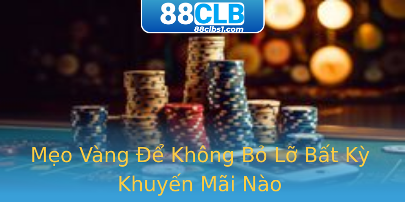 Mẹo Vàng Để Không Bỏ Lỡ Bất Kỳ Khuyến Mãi Nào Mẹo Vàng Để Không Bỏ Lỡ Bất Kỳ Khuyến Mãi Nào