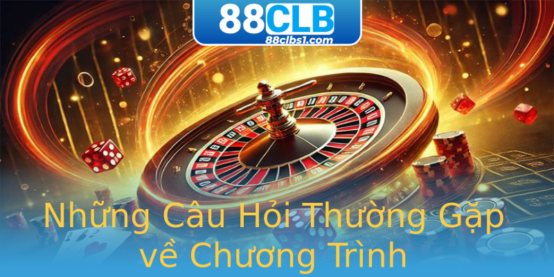 Những Câu Hỏi Thường Gặp về Chương Trình Những Câu Hỏi Thường Gặp về Chương Trình