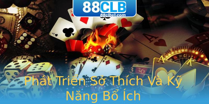 Phát Triển Sở Thích Và Kỹ Năng Bổ Ích Phát Triển Sở Thích Và Kỹ Năng Bổ Ích