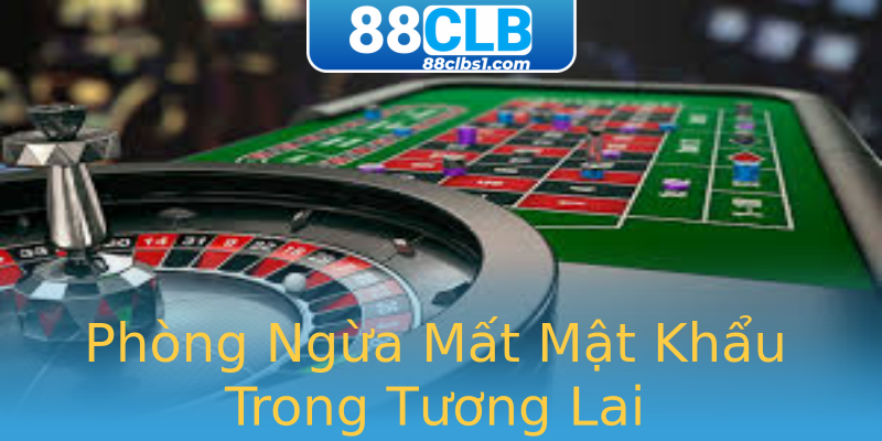 Phòng Ngừa Mất Mật Khẩu Trong Tương Lai Phòng Ngừa Mất Mật Khẩu Trong Tương Lai