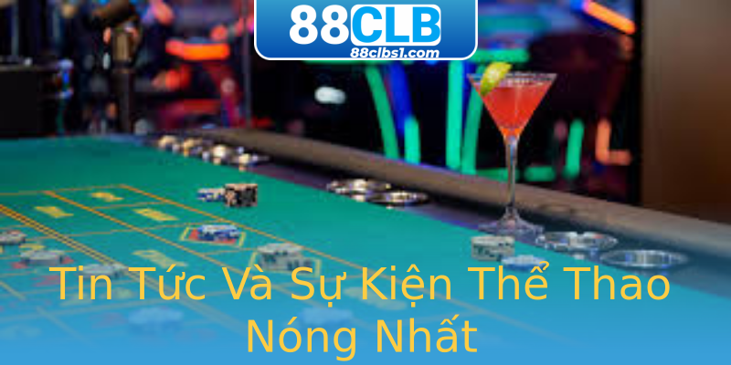 Tin Tức Và Sự Kiện Thể Thao Nóng Nhất Tin Tức Và Sự Kiện Thể Thao Nóng Nhất