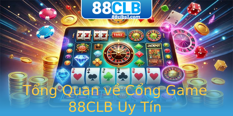 Tổng Quan về Cổng Game 88CLB Uy Tín Tổng Quan về Cổng Game 88CLB Uy Tín