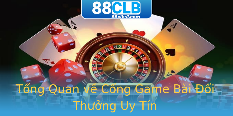 Tổng Quan về Cổng Game Bài Đổi Thưởng Uy Tín Tổng Quan về Cổng Game Bài Đổi Thưởng Uy Tín